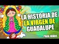 La historia de la virgen de guadalupe  catolikids oficial