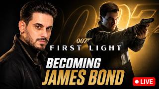 FIRST TIME PLAYING 007: FIRST LIGHT 🔥 BECOMING JAMES BOND 🔴 LIVE