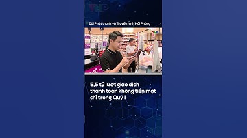 5,5 tỷ lượt giao dịch thanh toán không tiền mặt chỉ trong Quý I