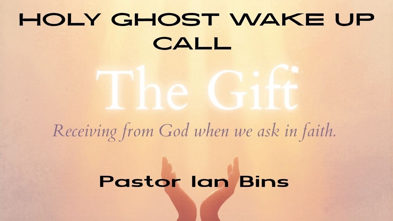 Pastor Ian Binns The Gift June 11, 2026