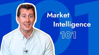 Market Intelligence 101