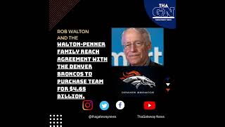 Famous Rob Walton and the Walton-Penner family purchase the Denver Broncos for $4.65 Billion 👀🏈💰 Net Worth