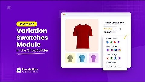 How to Use Variation Swatches Module in ShopBuilder Plugin