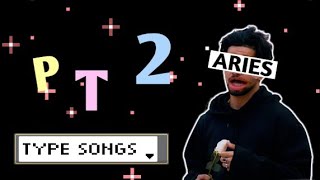 ARIES TYPE SONGS [pt.2]