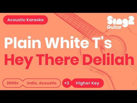 Plain White T's - Hey There Delilah (Higher Key) Karaoke Acoustic
