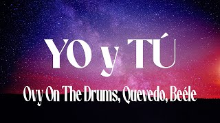 Ovy On The Drums, Quevedo, Beéle - Yo Y Tú