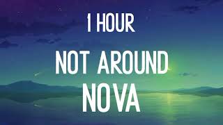 Nova Not Around  1 hour