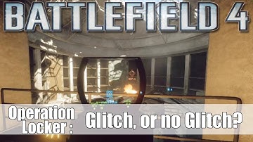 Battlefield 4 Operation Lockers Glitch or No Glitch?