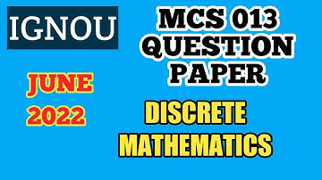 IGNOU MCS 013 DISCRETE MATHEMATICS QUESTION PAPER JUNE 2022