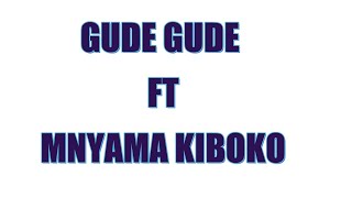 gude gude ft mnyama kiboko song wanaume  official audio 2021aplouad by ishokela record studio