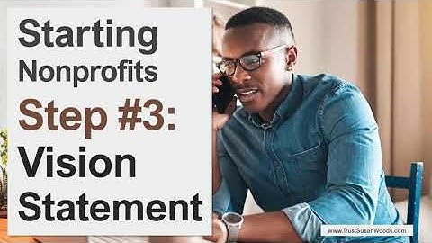 Starting Nonprofits - Step 3: Write Vision Statement
