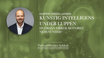 Kasper Green Larsen - Kunstig intelligens under luppen: Hvordan virker motoren nedenunder?
