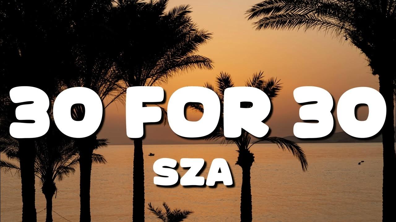 SZA - 30 For 30 (Lyrics) ft. Kendrick Lamar SZA - 30 For 30 (Lyrics) ft. Kendrick Lamar