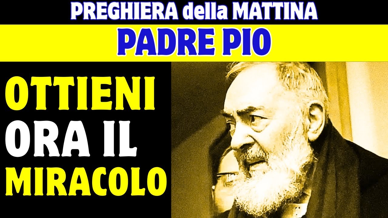 PREGHIERA DELLA MATTINA - PADRE PIO TI ASCOLTA 💖 CHIEDI ORA IL TUO MIRACOLO E RICEVI UNA GRAZIA OGGI
