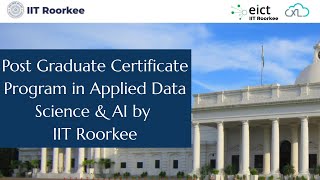 EICT IIT Roorkee- PG Certificate Course in Data Science, AI/ML and Data Engineering