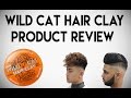 JCS: Wild Cat Hair Clay Product Review  -Kieron The Barber -