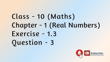 Class 10 Chapter 1 Exercise 1.3 Question 3| Real Number