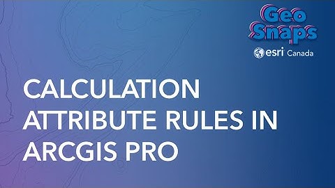 Calculation Attribute Rules in ArcGIS Pro