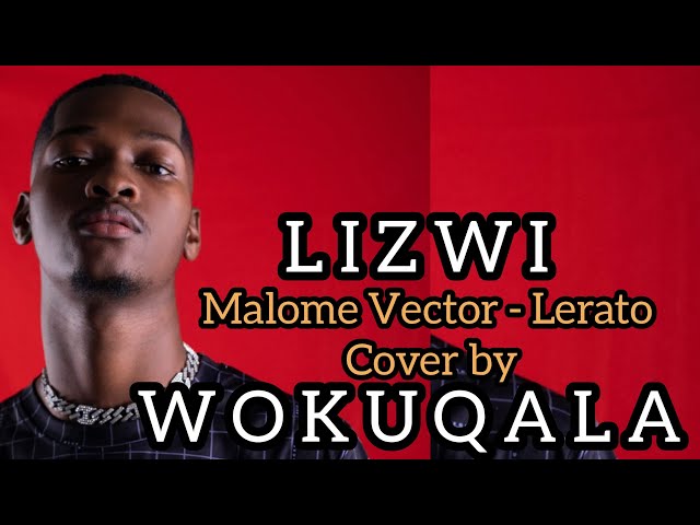 Malome Vector - Lerato Cover By Lizwi Wokuqala