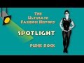 SPOTLIGHT:  ORIGINAL PUNK ROCK FASHION (An Ultimate Fashion History Special)