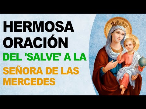 🙏 Hermosa oración del &#039;Salve&#039; a nuestra Señora de las Mercedes 🙏