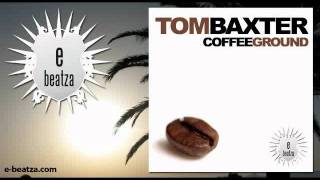 Vignette de la vidéo "Tom Baxter - Coffee Ground (Radio Edit)"