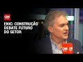 CNN Cast: Construção debate desafios e futuro do setor | CNN BRASIL