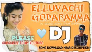 Elluvachi Godaramma DJ Song Remix By Dj Ganesh Nayak