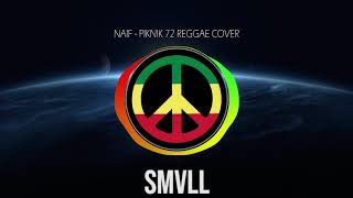SMVLL Naif   Piknik 72 Reggae Cover Version
