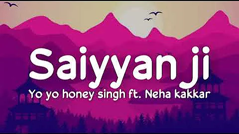 Saiyaan ji (lyrics) Yo Yo Honey Singh ft. Neha Kakkar | Nusrat Bharucha | Hommie Dilliwala, Lil Golu
