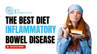 WHAT IS THE BEST DIET FOR INFLAMMATORY BOWEL DISEASE (IBD)? I THE GRUMBLING GUT