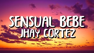 Jhay Cortez - Sensual Bebe (Letra/Lyrics)