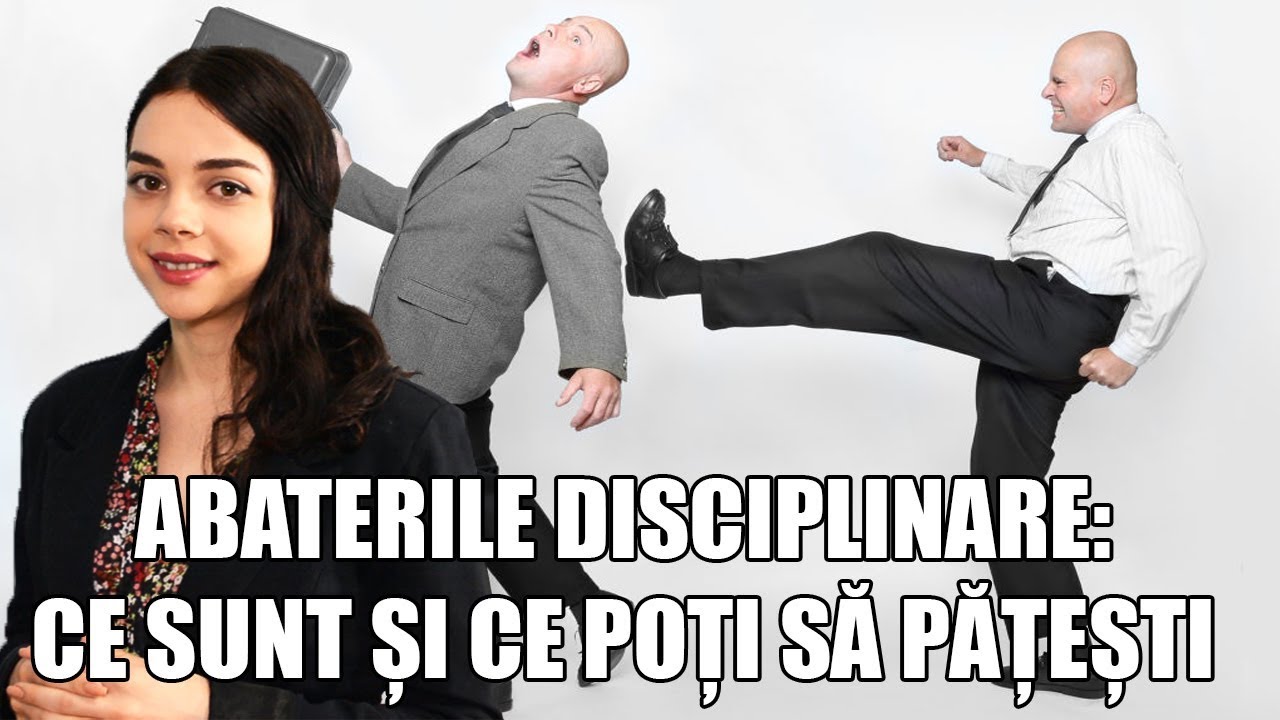 Abaterile disciplinare - ce sunt si ce poti sa patesti