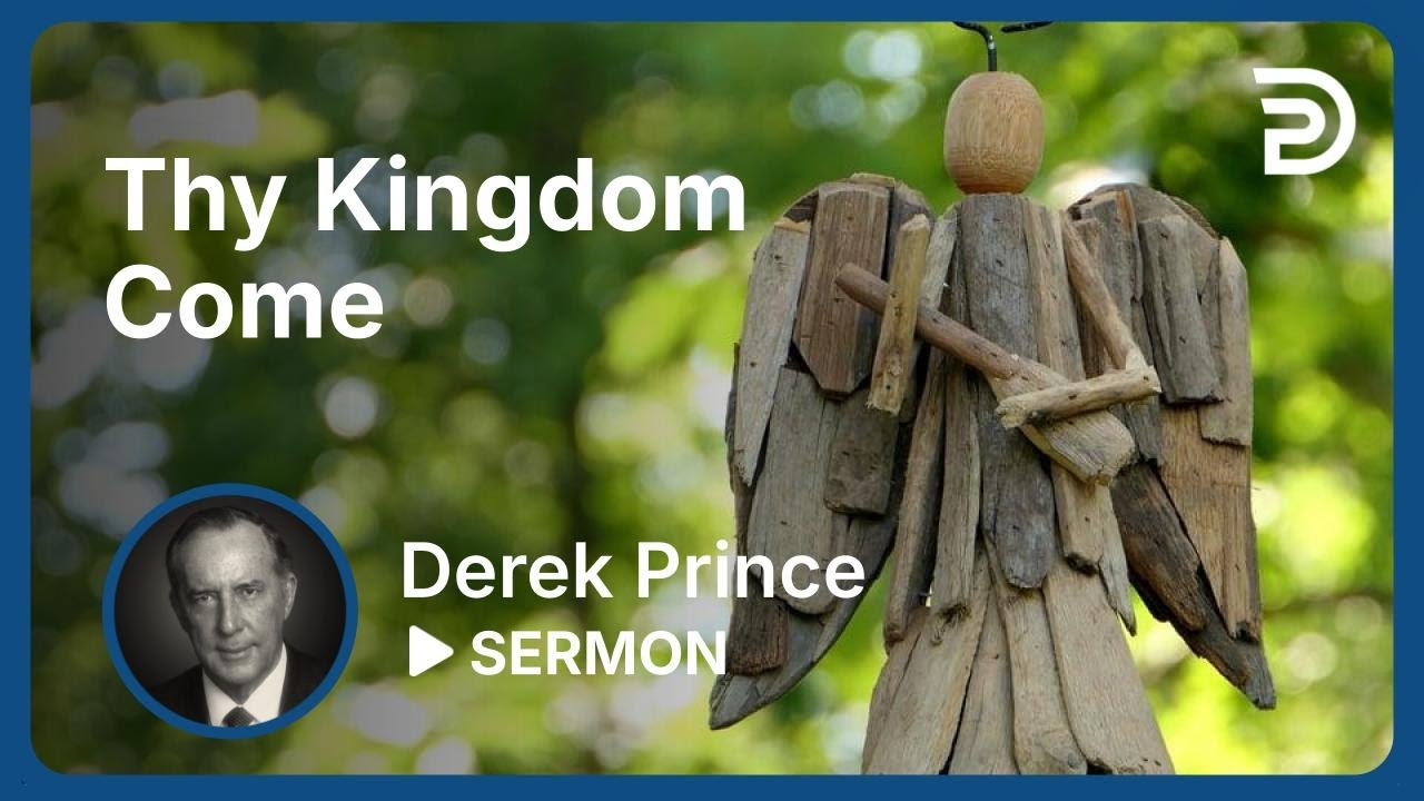 Thy Kingdom Come 🙏 Derek Prince 