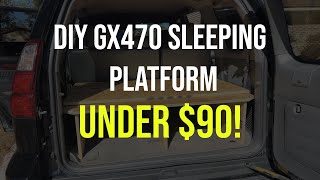 DIY Lexus GX470 Sleeping/Storage Platform under $90!