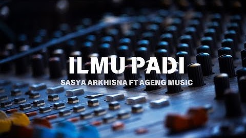 Sasya Arkhisna FT Ageng Music - Ilmu Padi (LIRIK)