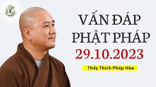 Vấn Đáp Phật Pháp 29.10.2023 - Thầy Thích Pháp Hòa