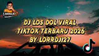 Dj Los Dol Viral Tiktok Terbaru 2026 Remix By Lorrdji27 