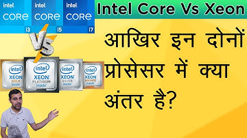 Intel Core Vs Intel Xeon Processor explained in Hindi!