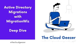Active Directory Migration with MigrationWiz - Deep Dive Content