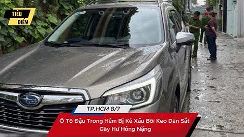 HCM: Ô Tô Đậu Trong Hẻm Bị Kẻ Xấu Bôi Keo Dán Sắt Gây Hư Hỏng Nặng