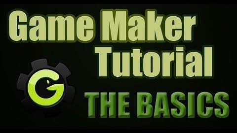 The Basics Game Maker Tutorial