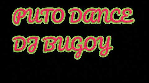 PUTO DANCE DJ BUGOY
