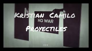 Kristian Camilo - Proyectiles (lyrics/letra)