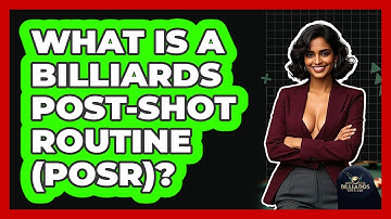 What Is A Billiards Post-Shot Routine (PoSR)? - Billiards Hustlers
