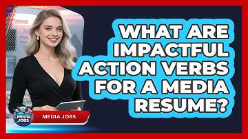 What Are Impactful Action Verbs For A Media Resume?