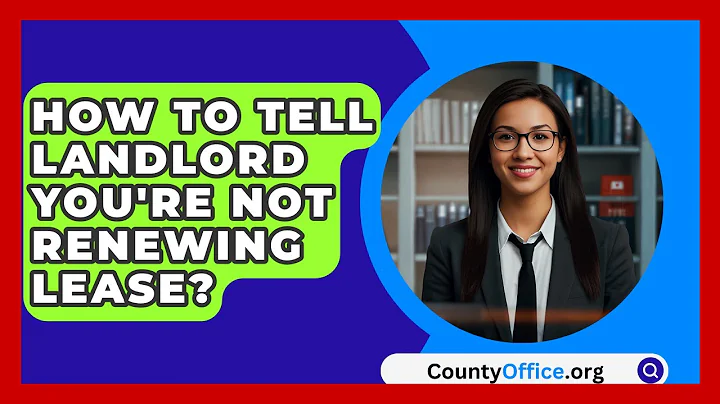 How To Tell Landlord You're Not Renewing Lease? - CountyOffice.org