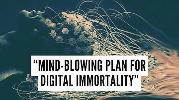 Transhumanism: The Mind Blowing Plan for Digital Immortality