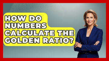 How Do Numbers Calculate The Golden Ratio? - The Numbers Channel