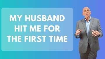 My Husband Hit Me For The First Time | Paul Friedman